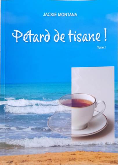 Carte blanche à Jackie Montana « Pétard de tisane ! »